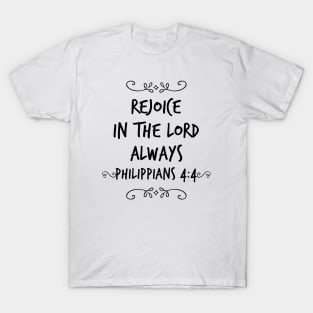 Rejoice in the Lord always Philippians 4:4 bible verse T-Shirt